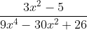 \frac{3x^2 - 5}{9x^4 - 30x^2 + 26}
